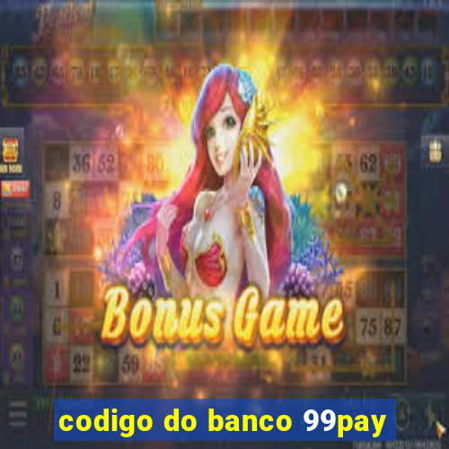 codigo do banco 99pay